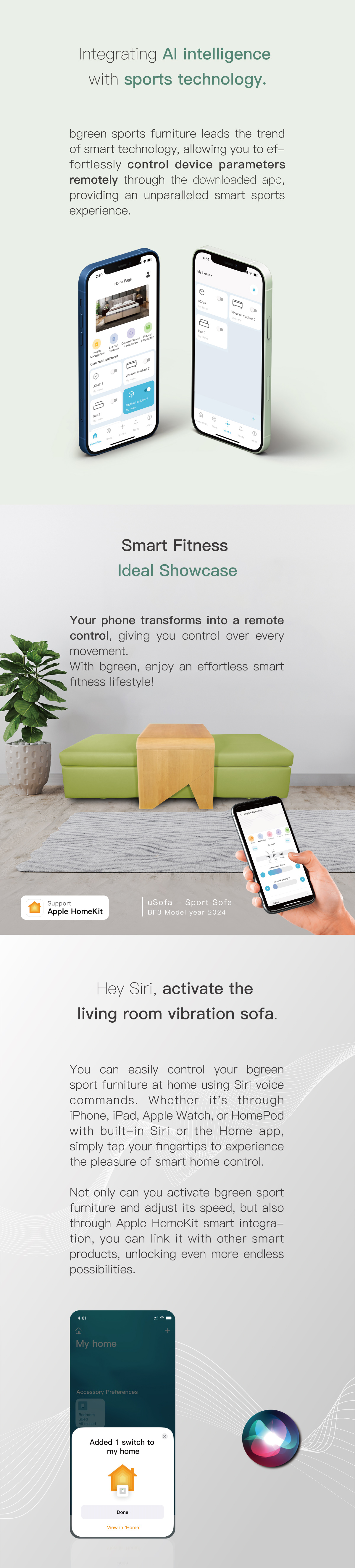 Integrating AI intelligence with sports technology. Your phone transforms into a remote control, giving you control over every movement.You can easily control your bgreen sport furniture at home using Siri voice commands.