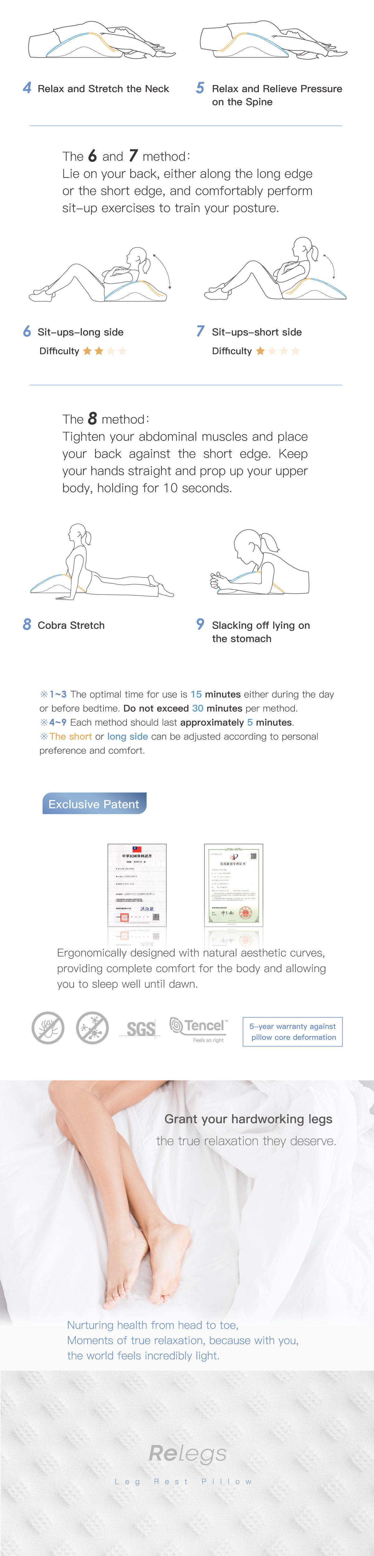 Relax and Relieve Leg Pressure. Elevating your legs for 15 minutes. Perfect Sitting Pillow. Perfect Sitting Pillow. Relax and Stretch the Neck. Relax and Relieve Pressure on the Spine. Sit-ups-long side. Sit-ups-short side. Cobra Stretch. Slacking off lying on the stomach. Exclusive Patent.