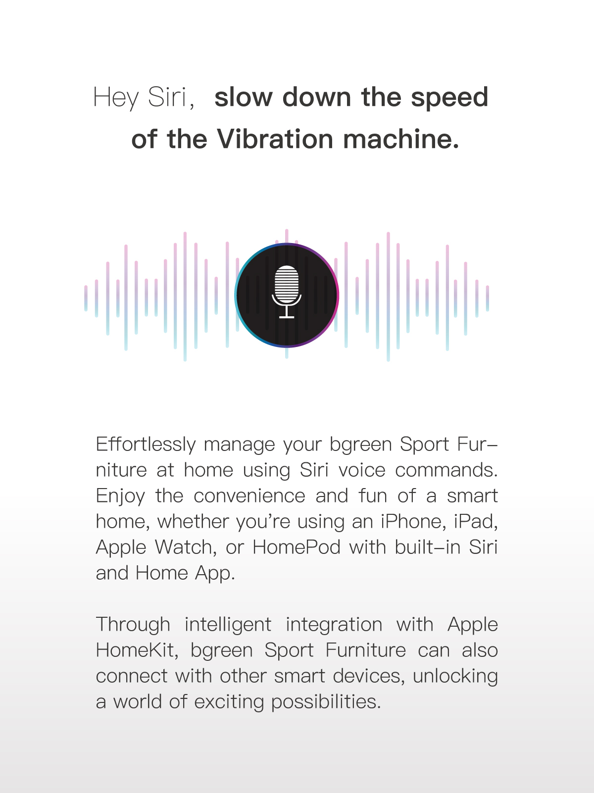 Effortlessly manage your bgreen Sport Furniture at home using Siri voice commands.